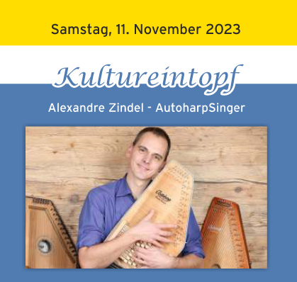 Kultureintopf, Seltenes Instrument, aussergewhnliche Stimme mit Alexandre Zindel
